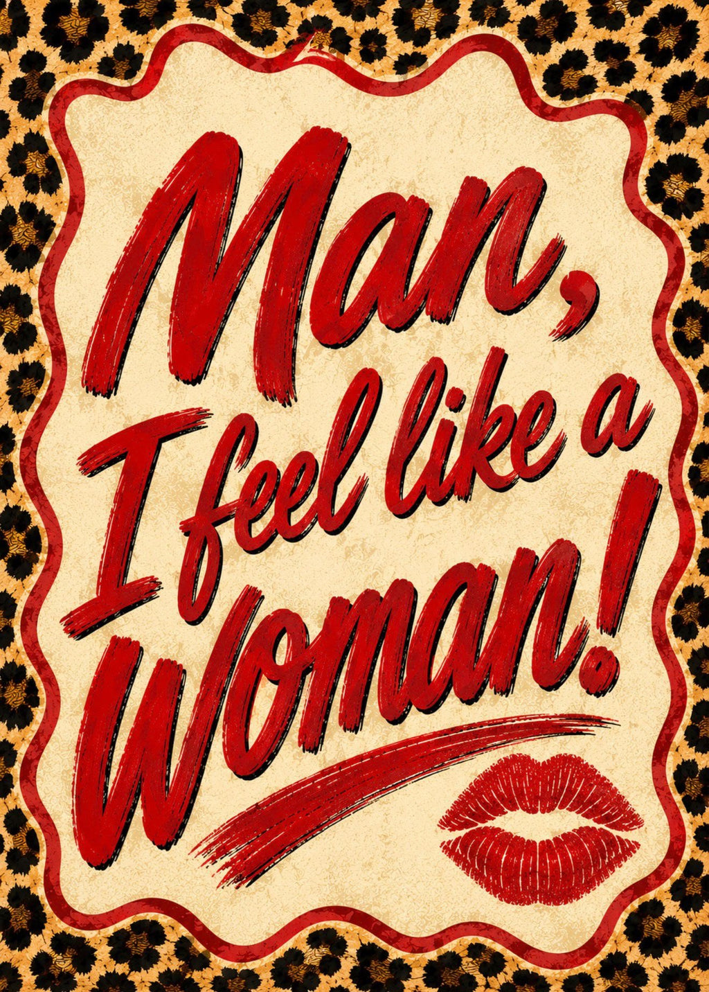 MAN! I feel like a woman