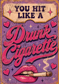You Hit Like A Drunk Cigarette I Bold Design I Colourful Wall Art