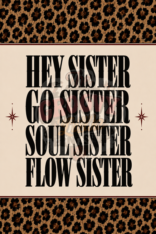 Hey Sister Go Sister Soul Sister Flow Sister PRINT I Leopard Print Wall Art I Loud Decor